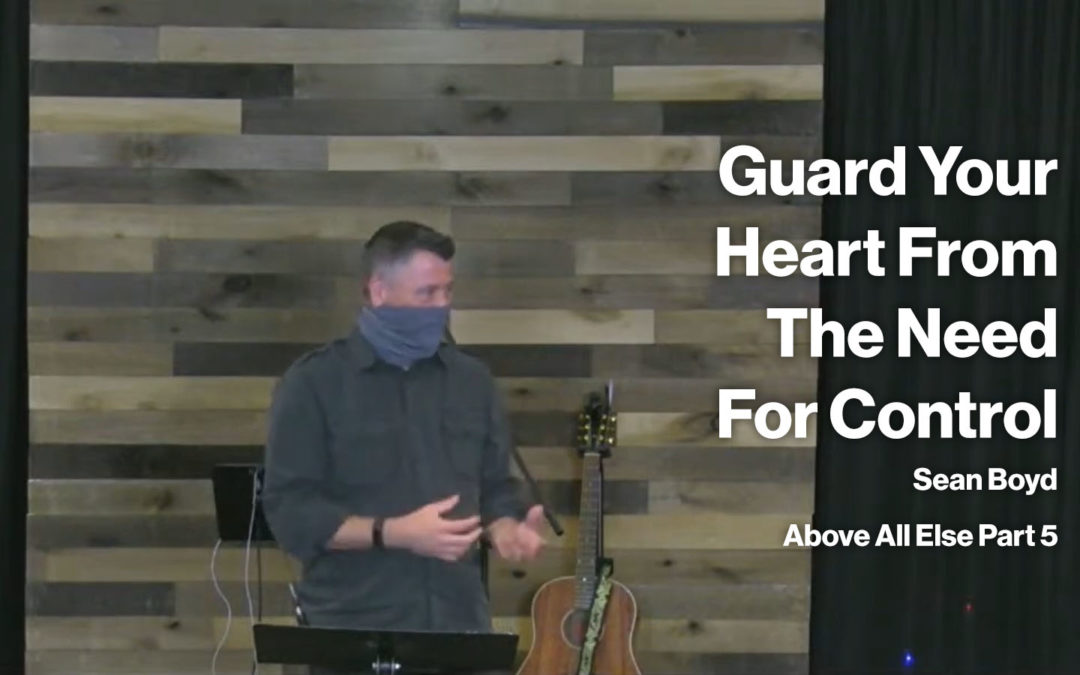 Guard Your Heart From The Need For Control