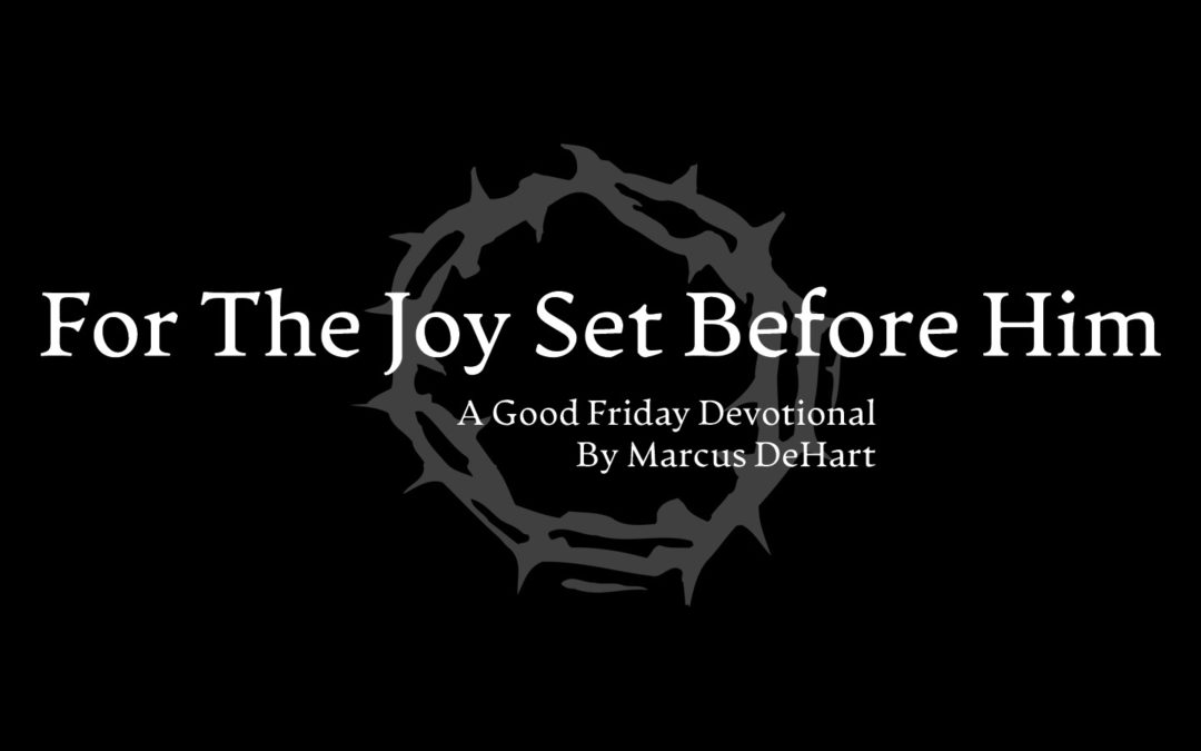 For The Joy Set Before Him